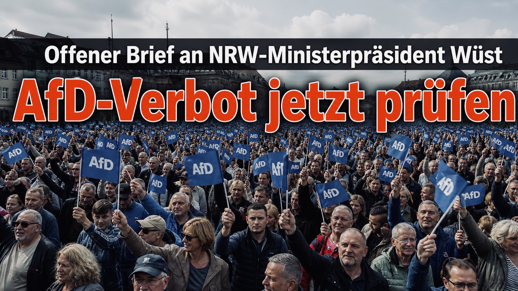 Deutschland benötigt jetzt eine breite, öffentliche Debatte über ein Verbot der in Teilen rechtsextremen AfD